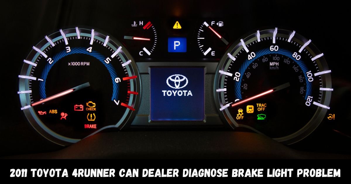 2011 Toyota 4Runner Can Dealer Diagnose Brake Light Problem Fast