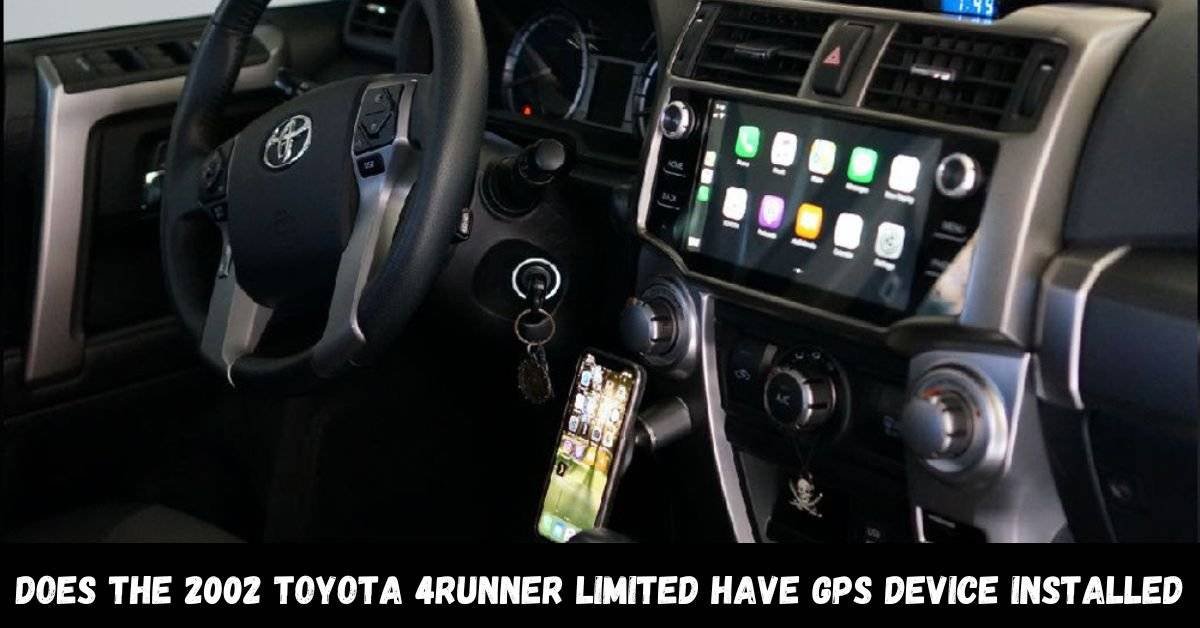 Does The 2002 Toyota 4runner Limited Have Gps Device Installed?