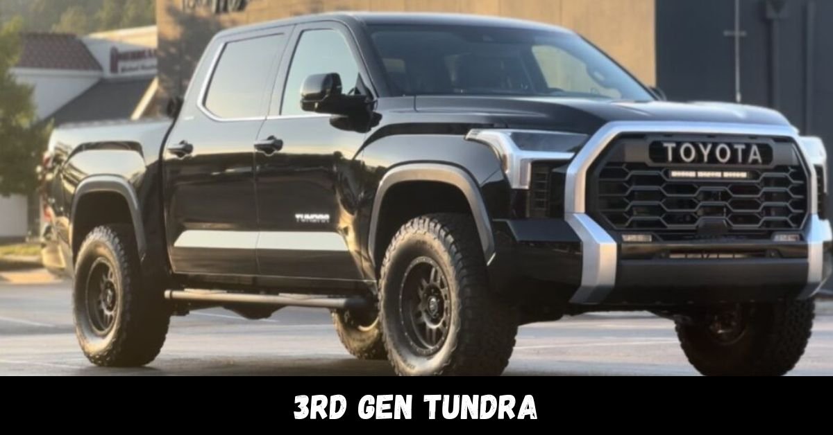 3rd Gen Tundra – A Best Pickup!