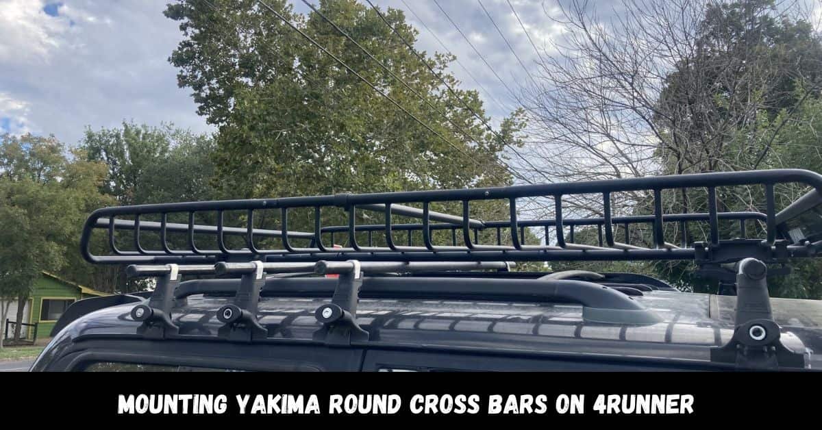 Mounting Yakima Round Cross Bars On 4Runner