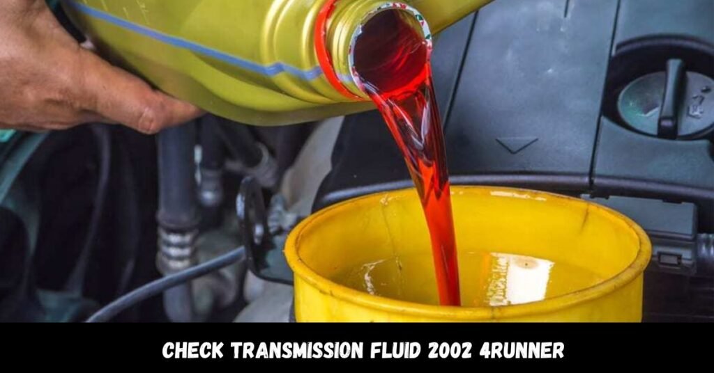 Check Transmission Fluid 2002 4Runner