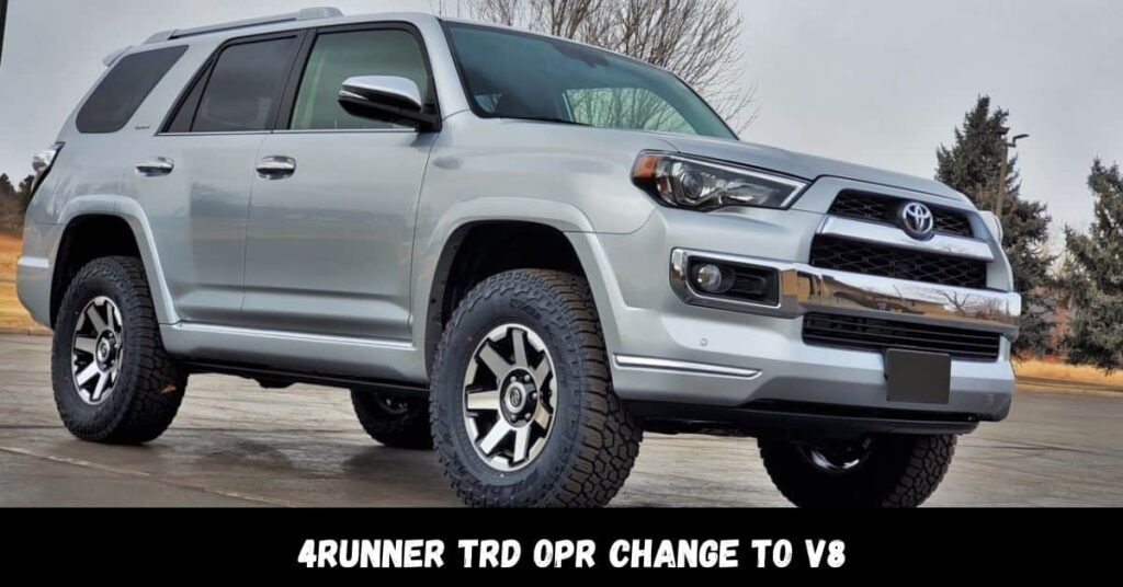 4Runner TRD OPR Change to V8